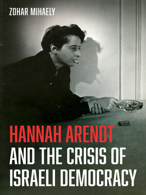 cover image of Hannah Arendt and the Crisis of Israeli Democracy